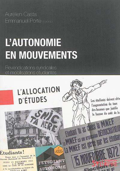 L'autonomie en mouvements. Revendications syndicales et mobilisations étudiantes