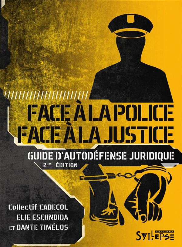 Face à la police / Face à la justice. Guide d'autodéfense juridique, 2e édition