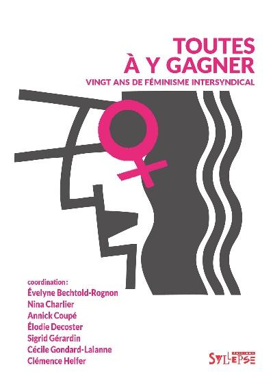 Toutes à y gagner. Vingt ans de féminisme intersyndical