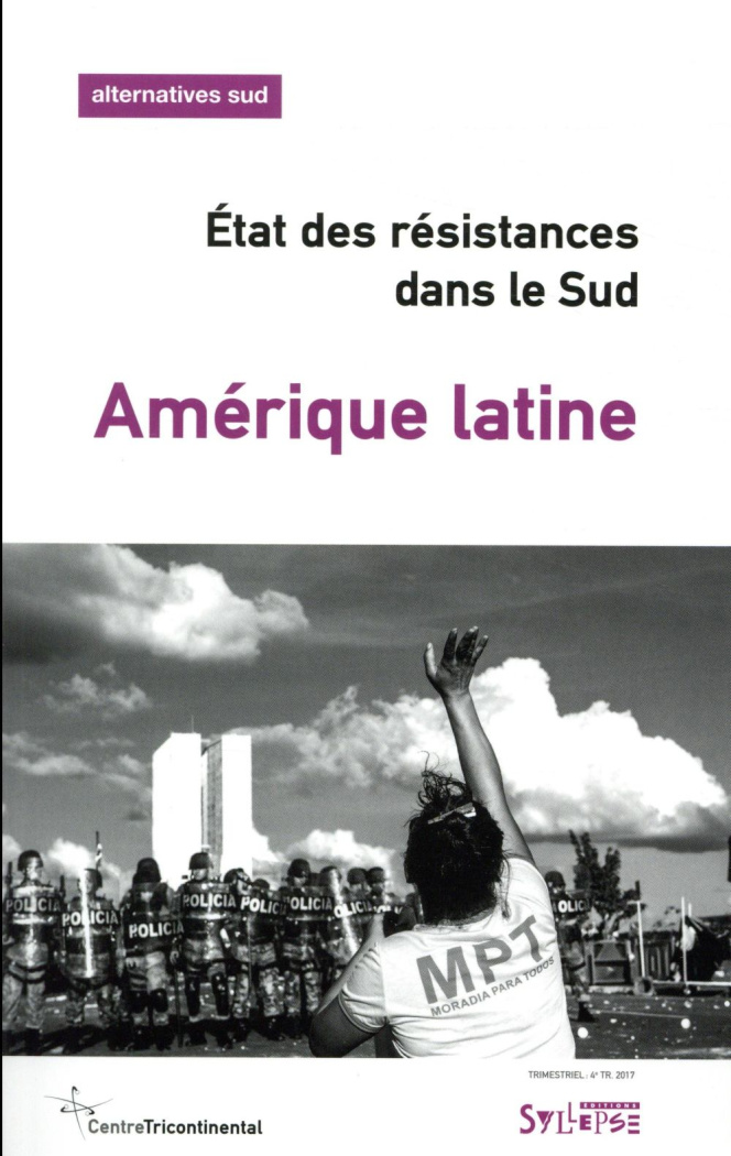Alternatives Sud Volume 24-2017/4 : Amérique latine. Etat des résistances dans le Sud - Points de vu