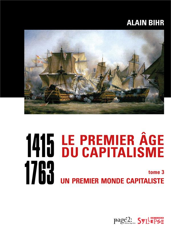 Le premier âge du capitalisme (1415-1763). Tome 3, Un premier monde capitaliste (Coffret en 2 volum