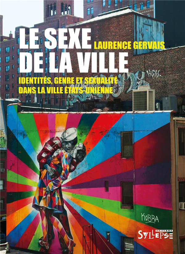 Le sexe de la ville. Identités, genre et sexualité dans la ville états-unienne