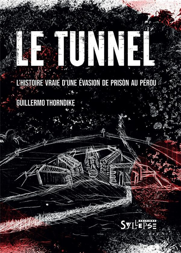Le Tunnel. L'histoire vraie d'une évasion de prison