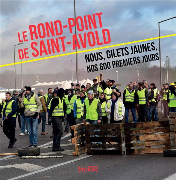 Le rond-point de Saint-Avold. Nous, Gilets jaunes, nos 600 premiers jours
