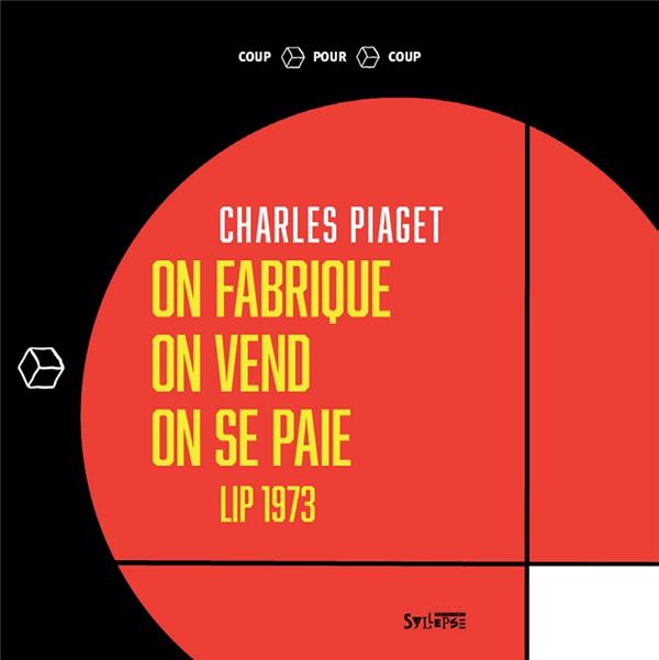 On fabrique, on vend, on se paie. Lip 1973
