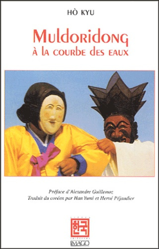 Muldoridong. A la courbe des eaux suivi de Masque de Hahoe