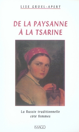 De la paysanne à la tsarine. La Russie traditionnelle côté femmes