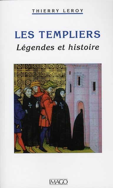 Les Templiers. Légendes et histoire