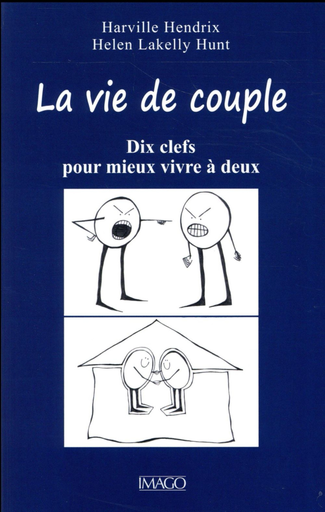 La vie de couple. Dix clefs pour mieux vivre à deux