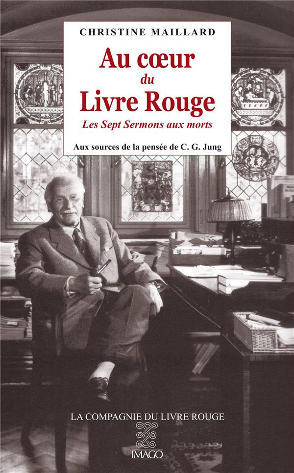 Au coeur du Livre Rouge. Les Sept Sermons aux morts : aux sources de la pensée de C.G. Jung