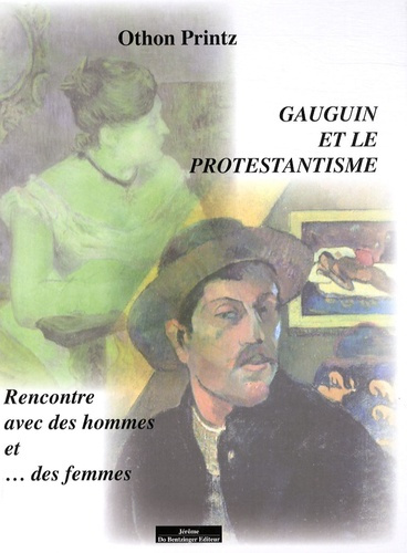 Gauguin et le protestantisme. Rencontre avec des hommes et... des femmes
