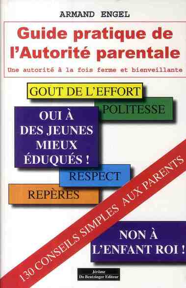 Guide pratique de l'autorité parentale. Une autorité à la fois ferme et bienveillante