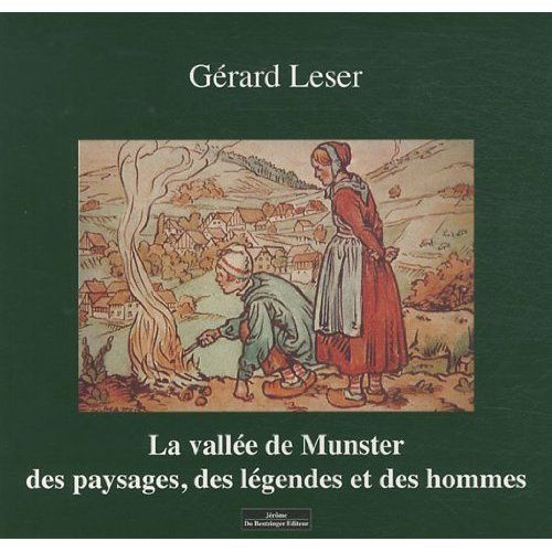 La vallée de Munster. Des paysages, des légendes et des hommes