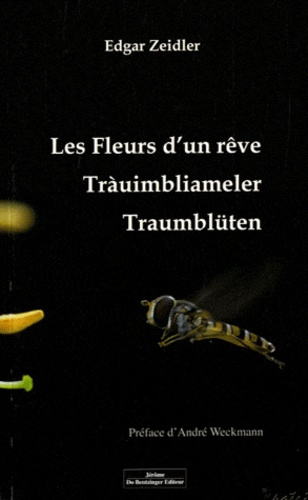 Les fleurs d'un rêve. Edition français-allemand-alsacien