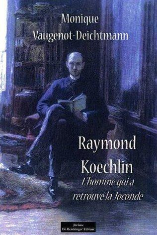 Raymond Koechlin : l'homme qui a retrouvé la Joconde