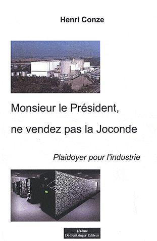 Monsieur le Président, ne vendez pas la Joconde ! Plaidoyer pour l?industrie
