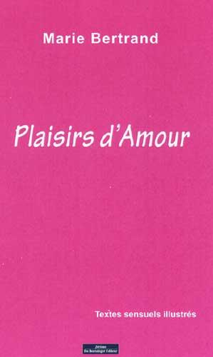 Plaisirs d'amour. Textes sensuels illustrés