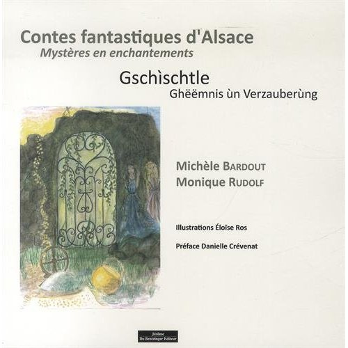 Contes fantastiques d'Alsace. Mystères et enchantements, Edition bilingue français-alsacien