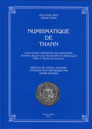 Numismatique de Thann. Catalogue commenté des monnaies, jetons, billets de nécessité et médailles ém