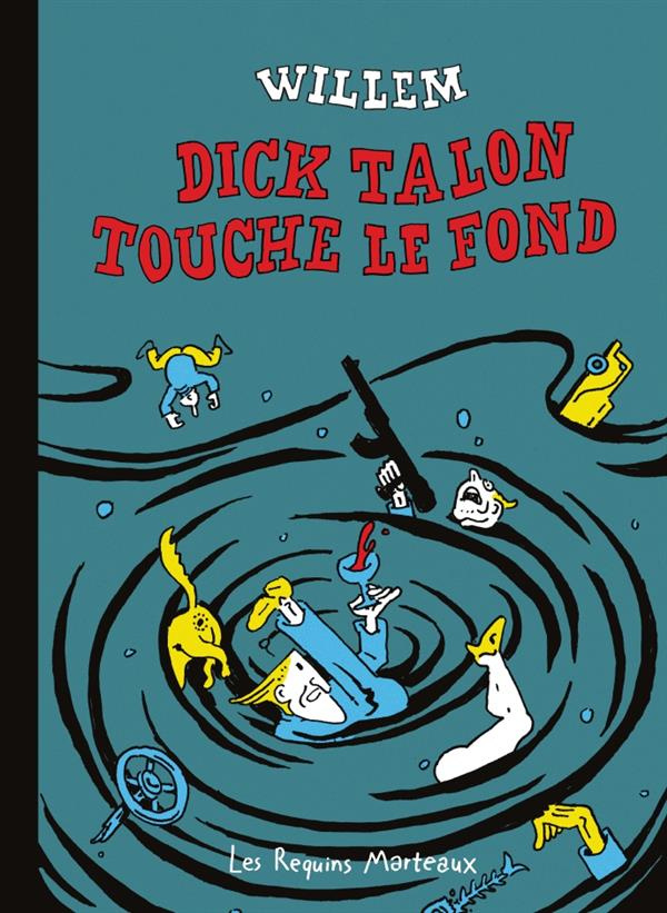 Dick Talon touche le fond. Histoires parues dans Charlie Hebdo