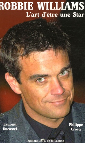 ROBBIE WILLIAMS L' ART D' ETRE UNE STAR