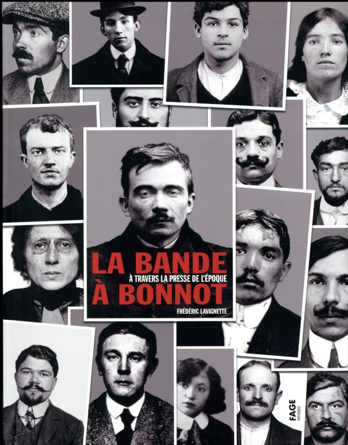 La bande à Bonnot. A travers la presse de l'époque