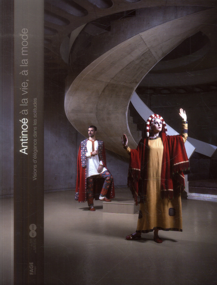 Antinoé, à la vie, à la mode. Visions d'élégance dans les solitudes