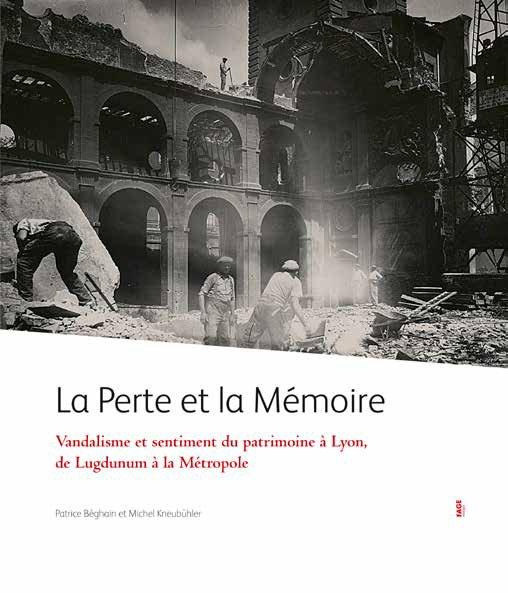 La perte et la mémoire. Vandalisme, sentiment et conscience du patrimoine à Lyon