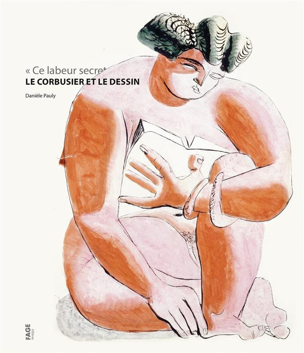 LE CORBUSIER ET LE DESSIN CE LABEUR SECRET