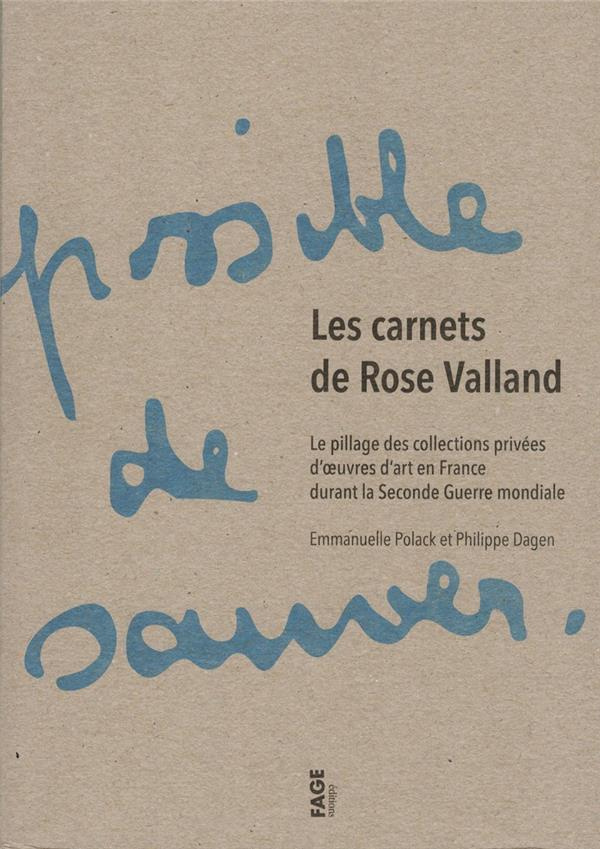 Les carnets de Rose Valland. Le pillage des collections privées d'oeuvres d'art en France durant la