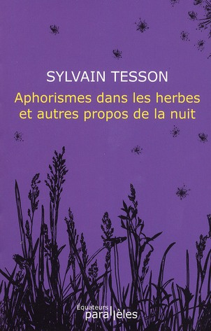 Aphorismes dans les herbes et autres propos de la nuit