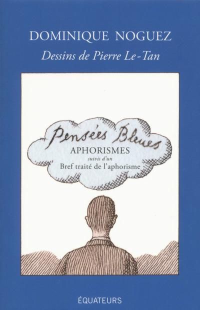Pensées bleues. Aphorismes, suivis d'un Bref traité de l'aphorisme