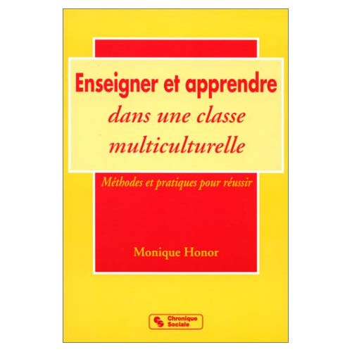 ENSEIGNER ET APPRENDRE DANS UNE CLASSE MULTICULTURE. Méthodes et pratiques pour réussir