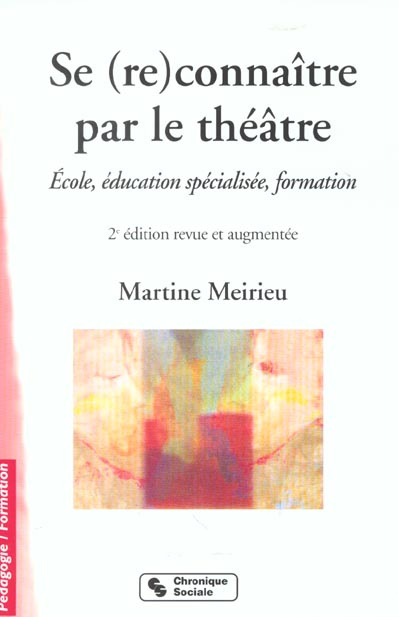 Se (re)connaître par le théâtre. Ecole, éducation spécialisée, formation, 2ème édition