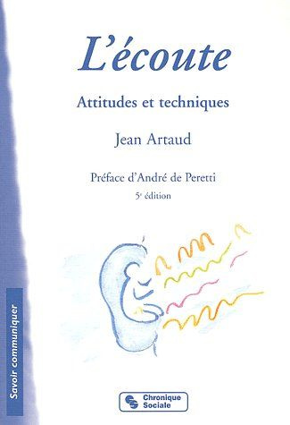 L'écoute. Attitudes et techniques, 5e édition