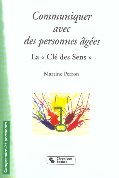 Communiquer avec des personnes âgées. La "clé des sens", 3e édition
