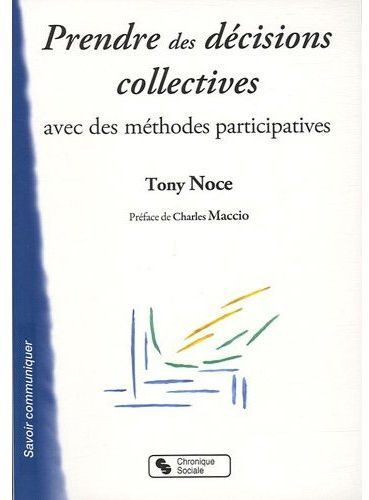 Prendre des décisions collectives avec des méthodes participatives. Préparer à la démocratie partici
