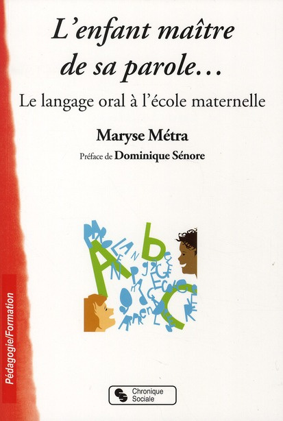 L'enfant maître de sa parole... Le langage oral à l'école maternelle