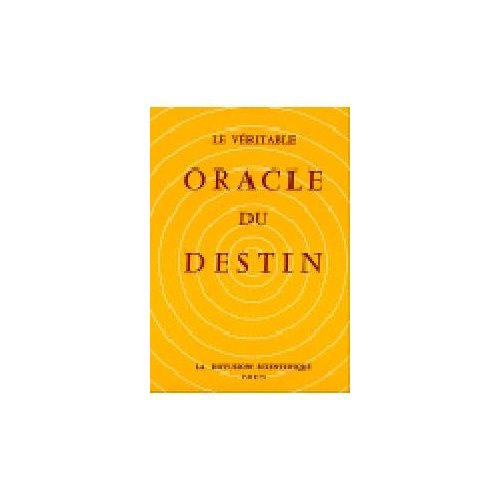Le Véritable oracle du destin. Donnant des réponses précises à toutes les questions posée