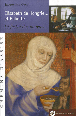 Elisabeth de Hongrie... et Babette. Le festin des pauvres
