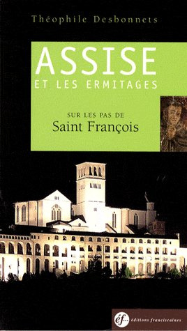 Assise et les ermitages. Sur les pas de Saint François, Guide spirituel, 5e édition