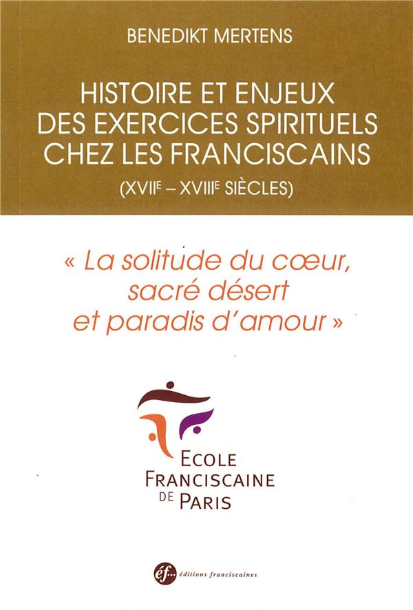 Histoire et enjeux des exercices spirituels chez les franciscains (XVIIe-XVIIIe siècles). "La solitu
