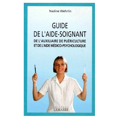 GUIDE DE L AIDE SOIGNANT ET DE L AUXILIAIRE DE PUERICULTURE