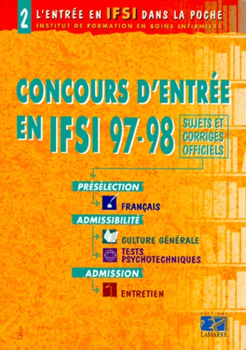 LE CONCOURS D ENTREE EN IFSI 97/98 TOME 2 SUJETS ET CORRIGES OFFICIELS