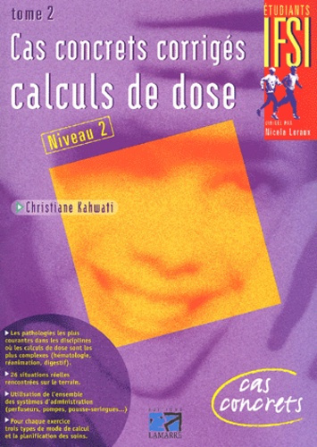 CAS CONCRETS CORRIGES : CALCULS DE DOSE TOME 2