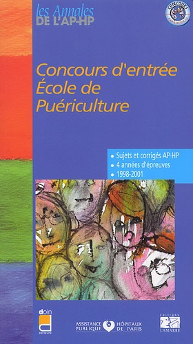 CONCOURS D'ENTREE EN ECOLE DE PUERICULTURE. SUJETS ET CORRIGES. 1999/2001