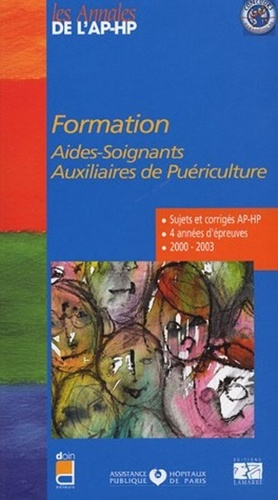 FORMATION AIDES SOIGNANTS, AUXILIAIRES DE PUERICULTURE - 4 ANNEES D EPREUVES 2000-2003