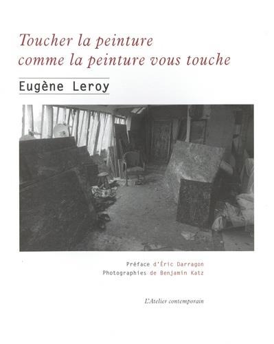 Toucher la peinture comme la peinture vous touche. Ecrits et entretiens, 1970-1998