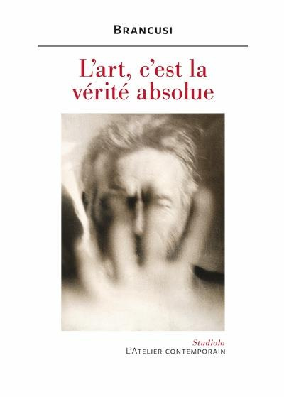 L'art, c'est la vérité absolue. Notes et aphorismes