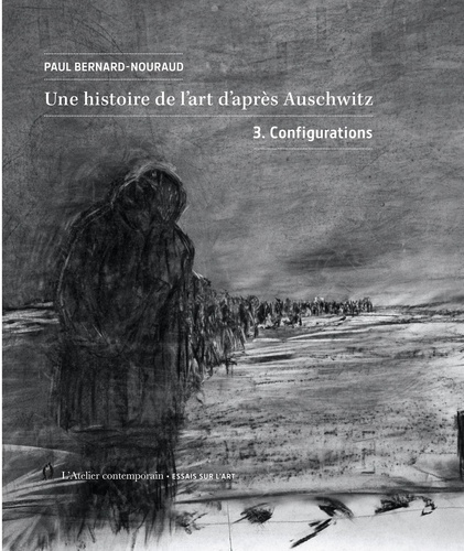 Une histoire de l'art d'après Auschwitz. Volume 3, Configurations